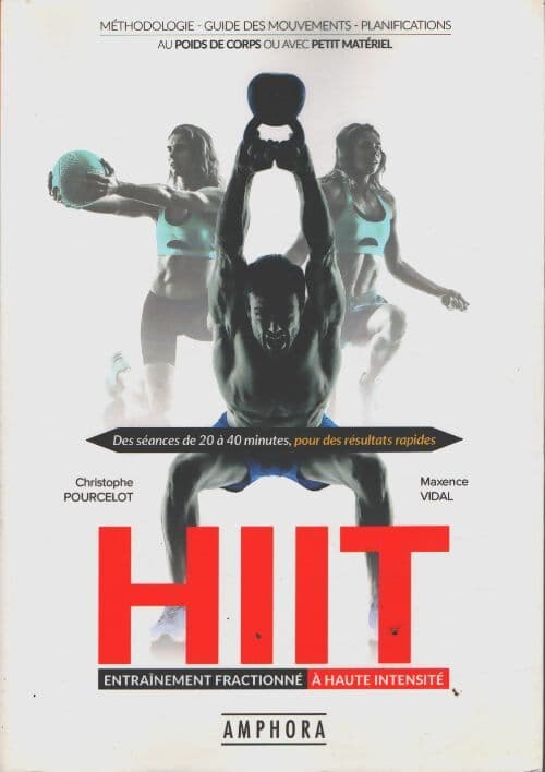 Hiit entraînement fractionné à haute intensité : Méthodologie guide des mouvements planifications - Maxence Vidal